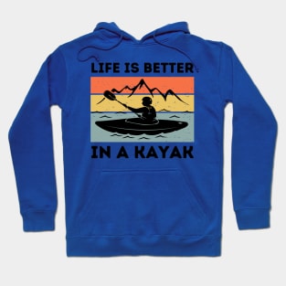 Life is Better In a Kayak Hoodie